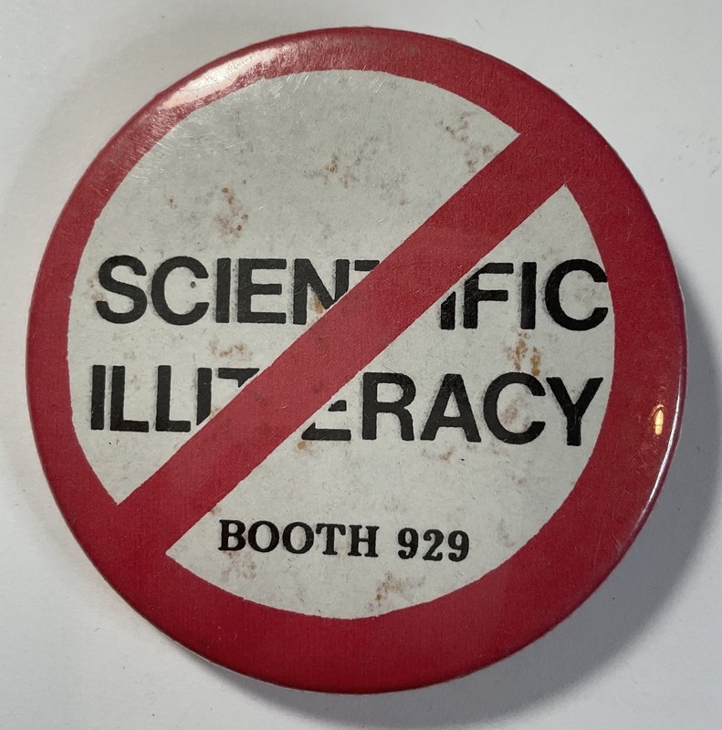 Pin-Back Pin #962-Vintage Button Pin-NO SCIENTIFIC ILLITERACY 2.25"
