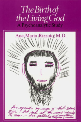 The Birth of the Living God: A Psychoanalytic Study - Paperback NEW Rizzuto, Ana