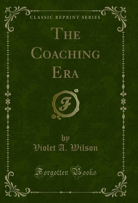 The Coaching Era (Classic Reprint)