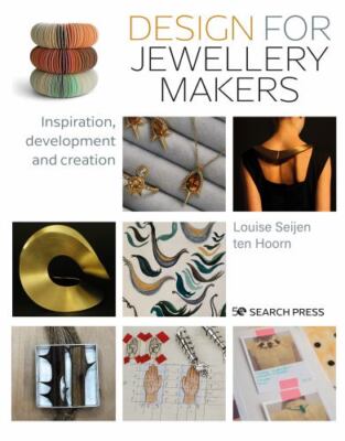Design for Jewellery Makers: Inspiration, development and creation