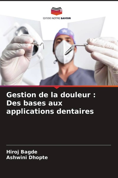 Gestion De La Douleur : Des Bases Aux Applications Dentaires Hiroj Bagde (U. A.)-image