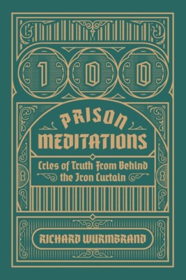 100 Prison Meditations: Cries Of Truth From Behind The Iron Curtain