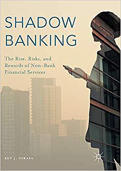 Roy J. Girasa - Shadow Banking   The Rise Risks and Rewards of Non-B - X555z