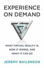 Experience on Demand: What Virtual Reality Is, How It Works, and What It Can Do,