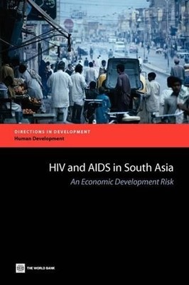 HIV and AIDS in South Asia: An Economic Development Risk by Markus Haacker (Engl