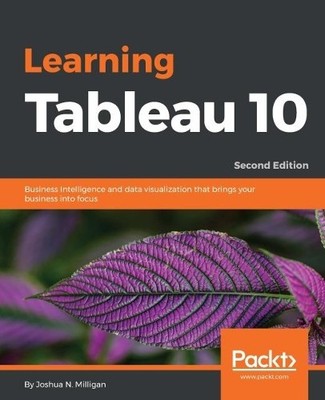 Learning Tableau 10: Business Intel..., Milligan, Joshu
