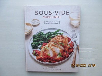 Sous Vide Made Simple: 60 Everyday Recipes for Perfectly Cooked Meals [A Coo...