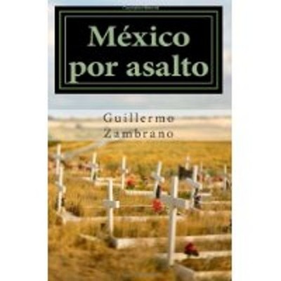 Mexico por asalto / Mexico for Assault (Spanish Edition)