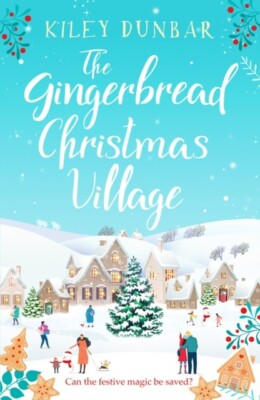 The Gingerbread Christmas Village Kiley Dunbar Book, Feel Good Novel