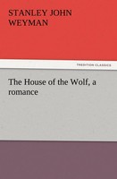 Stanley John Weyman | The House Of The Wolf, A Romance | Taschenbuch | Englisch