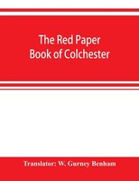 W. Gurney Benham | The Red Paper Book Of Colchester | Taschenbuch | Englisch
