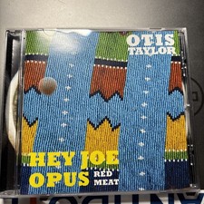 Hey Joe Opus - Red Meat, Otis Taylor