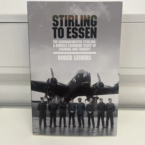 *Signed By Author* - Stirling to Essen: Bomber Command - Roger Leivers MD11