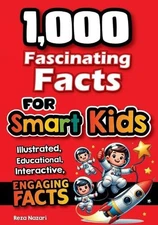 1,000 Fascinating Facts for Smart Kids: Fun Facts to Spark Curiosity, Imaginatio