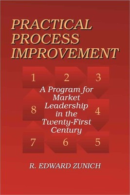 Practical Process Improvement: A Program for Market Leadership in the 21st C...