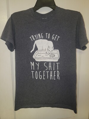 Delta Pro Weight Size Small T -Shirt  Trying To Get My St Together  Cat Litter
