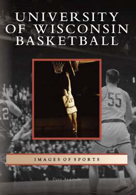 NEW Arcadia Publishing University of Wisconsin Basketball, WI 9780738541211 Imag