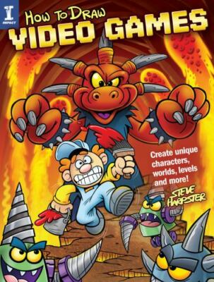 How to Draw Video Games Create Unique Characters, Worlds, Le Format: Paperback