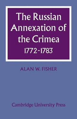 The Russian Annexation of the Crimea 17721783 by Alan W. Fisher (English) Paperb