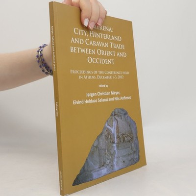 Palmyrena: City, Hinterland and Caravan Trade Between Orient and Occident
