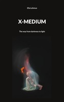 X-MEDIUM The Way From Darkness To Light Ella Lehmus Taschenbuch Englisch 2024