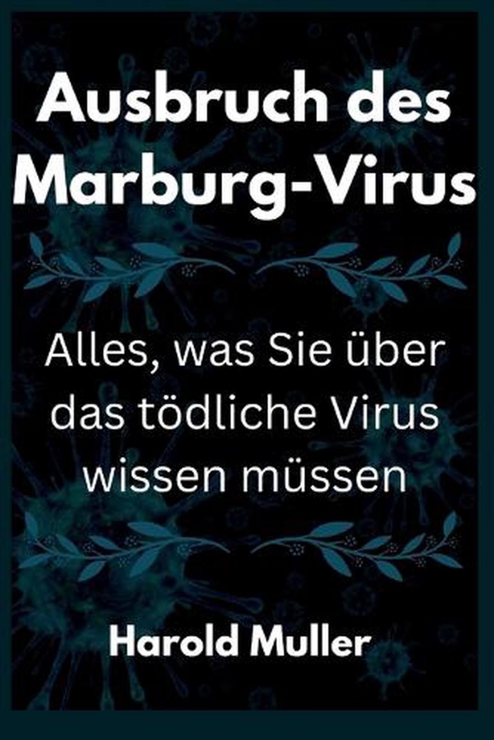 Ausbruch Des Marburg-Virus: Alles, Was Sie ?Ber Das T?Dliche Virus Wissen M?Ssen