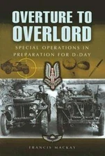 Overture to Overlord - The Preparations of D-Day: North West Europe by MacKay