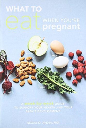 What to Eat When You're Pregnant: How to Support Your... - Nicole M. Avena