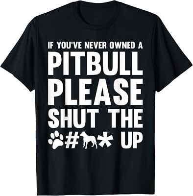 If you Never Owned a Pitbull Dog Dogs Dog-Owner Gift Idea Gift Unisex T-Shirt