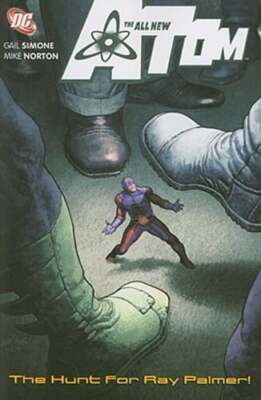The All New Atom: The Hunt for Ray Palmer! by Gail Simone: New