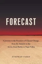 Forecast: The Consequences of Climate Change, from the Amazon to the Arctic,...