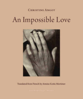 An Impossible Love - Paperback By Angot, Christine - GOOD