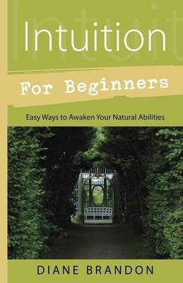 Intuition for Beginners: Easy Ways to ... by Brandon, Diane Paperback / softback