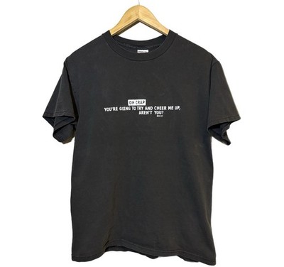 Vintage Oh Crap You're Going To Try And Cheer Me Up T-Shirt Mens M Sun Fade 2001