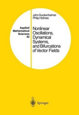 Nonlinear Oscillations, Dynamical Systems, and Bifurcations of Vector Fields by 