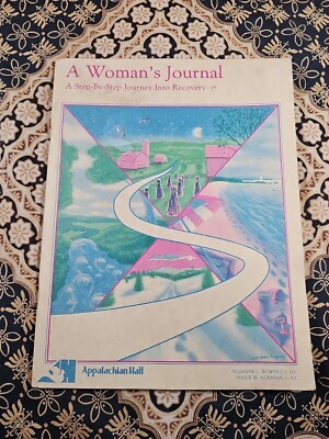 A WOMAN'S JOURNAL A Step By Step Journey Into Recovery APPALACHIAN HALL (c) 1987