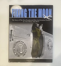 Fixing the Moon: The Story of Lt Col Henry Myers by Bonne Davis Cella - SIGNED