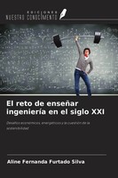 El Reto De EnseñAr IngenieríA En El Siglo XXI Aline Fernanda Furtado Silva Buch