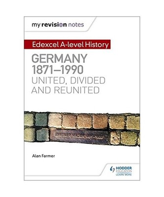 My Revision Notes: Edexcel A-level History: Germany, 1871-1990: united, divided 