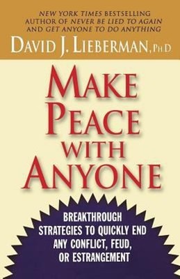 Make Peace with Anyone : Breakthrough Strategies to Quickly End A