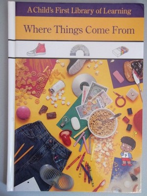 Where Things Come from (Child's First Library of Learning)
