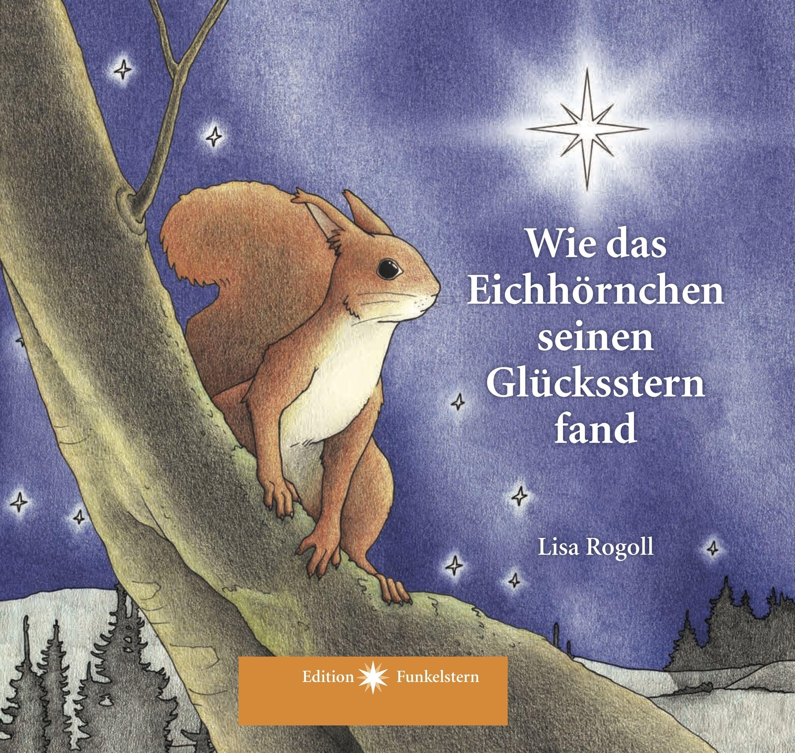 Wie Das Eichhörnchen Seinen Glücksstern Fand | Lisa Rogoll | Deutsch |