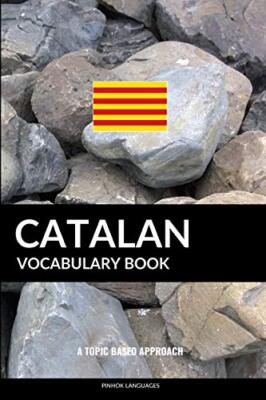 Catalan Vocabulary Book: A Topic Based Approach, Languages 9781092415040 New-,
