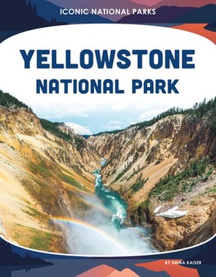 Yellowstone National Park by Emma Kaiser Hardcover Book