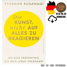 Die Kunst, nicht auf alles zu reagieren: Die ...