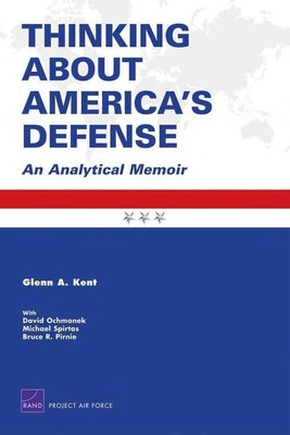 Nachdenken über Amerikas Verteidigung: Analytische Memoiren von Glenn A. Kent (Englisch