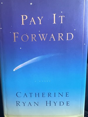 Pay It Forward: A Novel- Catherine Ryan Hyde- SIGNED 1ST EDITION!!