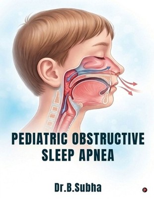 Pediatric Obstructive Sleep Apnea by Dr B. Subha Paperback Book