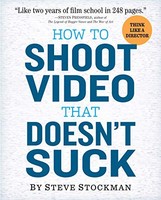 Steve Stockman - How To Shoot Video That Doesnt Suck - Paperback - G245Z