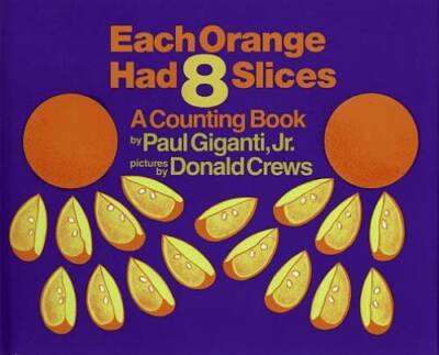 Each Orange Had 8 Slices - Hardcover By Giganti, Paul, Jr. - GOOD